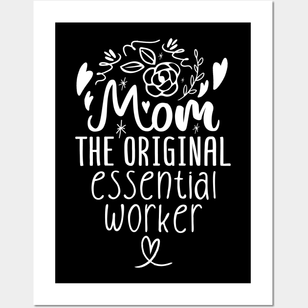 Mom The Original Essential Worker Mother's Day Wall Art by Tesszero